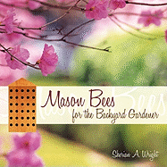 Mason Bees for the Backyard Gardener