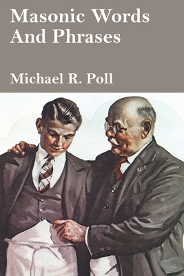 Masonic Words and Phrases - Poll, Michael R