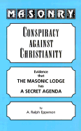 Masonry: Conspiracy Against Christianity