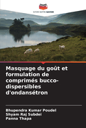 Masquage du go?t et formulation de comprim?s bucco-dispersibles d'ondans?tron