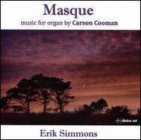 Masque: Organ music by Carson Cooman - Erik Simmons (organ)
