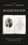 Masquerade: Scripturalizing Modernities Through Black Flesh