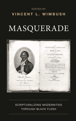 Masquerade: Scripturalizing Modernities Through Black Flesh - Jr (Foreword by), and Coquet-Mokoko, C�cile (Contributions by), and Frederick, Marla (Contributions by)