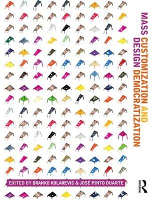 Mass Customization and Design Democratization - Kolarevic, Branko (Editor), and Duarte, Jos� Pinto (Editor)
