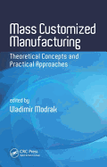 Mass Customized Manufacturing: Theoretical Concepts and Practical Approaches