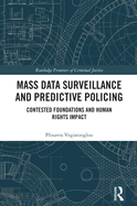Mass data surveillance and predictive policing: Contested Foundations and Human Rights Impact