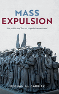 Mass Expulsion: The Politics of Forced Population Removal