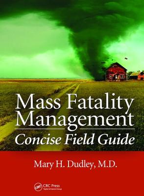 Mass Fatality Management Concise Field Guide - Dudley, Mary H