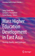 Mass Higher Education Development in East Asia: Strategy, Quality, and Challenges