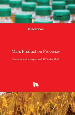 Mass Production Processes - Akdogan, Anil (Editor), and Vanli, Ali Serdar (Editor)