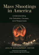 Mass Shootings in America: Understanding the Debates, Causes, and Responses