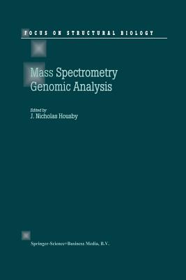 Mass Spectrometry and Genomic Analysis - Housby, J N (Editor)