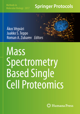 Mass Spectrometry Based Single Cell Proteomics - Vegvari, Akos (Editor), and Teppo, Jaakko (Editor), and Zubarev, Roman A (Editor)