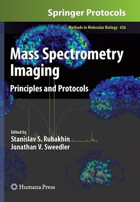Mass Spectrometry Imaging: Principles and Protocols - Rubakhin, Stanislav S (Editor), and Sweedler, Jonathan V (Editor)