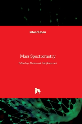 Mass Spectrometry - Aliofkhazraei, Mahmood (Editor)