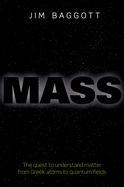 Mass: The Quest to Understand Matter from Greek Atoms to Quantum Fields