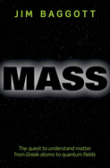 Mass: The quest to understand matter from Greek atoms to quantum fields