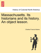 Massachusetts: Its Historians and Its History: An Object Lesson