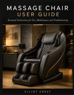 Massage Chair User Guide: Essential Instructions for Use, Maintenance & Troubleshooting