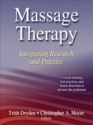 Massage Therapy: Integrating Research and Practice - Dryden, Trish (Editor), and Moyer, Christopher A (Editor)