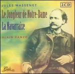 Massenet: Le Jongleur de Notre-Dame; La Navarraise