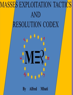 Masses Exploitation Tactics And Resolution Codex - Mbati, Alfred