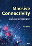 Massive Connectivity: Non-Orthogonal Multiple Access to High Performance Random Access