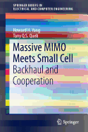 Massive Mimo Meets Small Cell: Backhaul and Cooperation