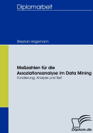 Masszahlen fur die Assoziationsanalyse im Data Mining: Fundierung, Analyse und Test