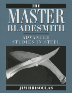 Master Bladesmith: Advanced Studies in Steel