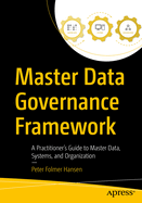 Master Data Governance Framework: A Practitioner's Guide to Master Data, Systems, and Organization