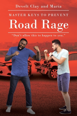 Master Keys to Prevent Road Rage - Clay, Develt, and Maria