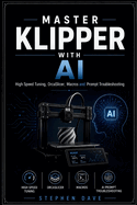 Master Klipper with AI: High Speed Tuning, OrcaSlicer, Macros and Prompt Troubleshooting