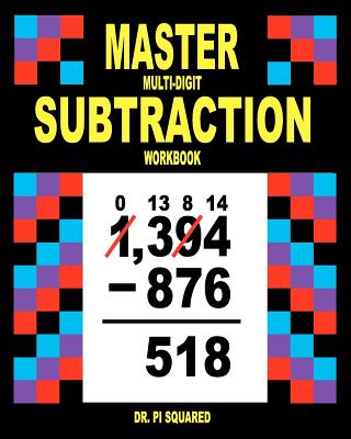 Master Multi-Digit Subtraction Workbook - Squared, Pi