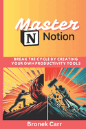 Master Notion: break the cycle by creating your own productivity tools