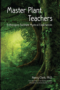 Master Plant Teachers: Entheogens Facilitate Mystical Experiences