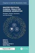 Master Protocol Clinical Trials for Evidence Generation: Strategies, Designs, Operations, and Case Studies
