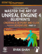 Master the Art of Unreal Engine 4: Creating a 3D Point and Click Adventure (Part #1)