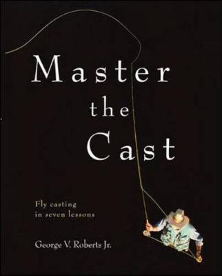 Master the Cast - Roberts, George V, Jr., and Roberts, Jr