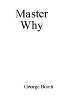 Master Why - Booth, George