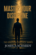 Master Your Discipline: Kingdom Conquest Series