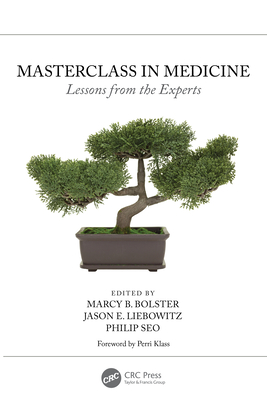Masterclass in Medicine: Lessons from the Experts - Bolster, Marcy B (Editor), and Liebowitz, Jason (Editor), and Seo, Philip (Editor)