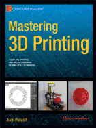 Mastering 3D Printing