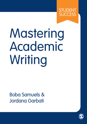 Mastering Academic Writing - Samuels, Boba, and Garbati, Jordana