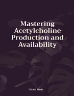 Mastering Acetylcholine Production and Availability