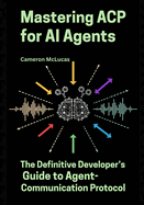 Mastering ACP for AI Agents: The Definitive Developer's Guide to Agent-Communication Protocol