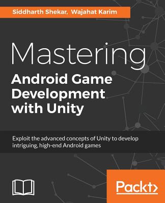 Mastering Android Game Development with Unity - Shekar, Siddharth, and Karim, Wajahat