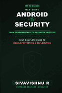 Mastering Android Security: From Fundamentals to Advanced Practice