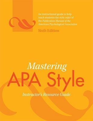 Mastering APA Style: Instructor's Resource Guide - Association, American Psychological, and American Psychological Association