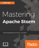 Mastering Apache Storm